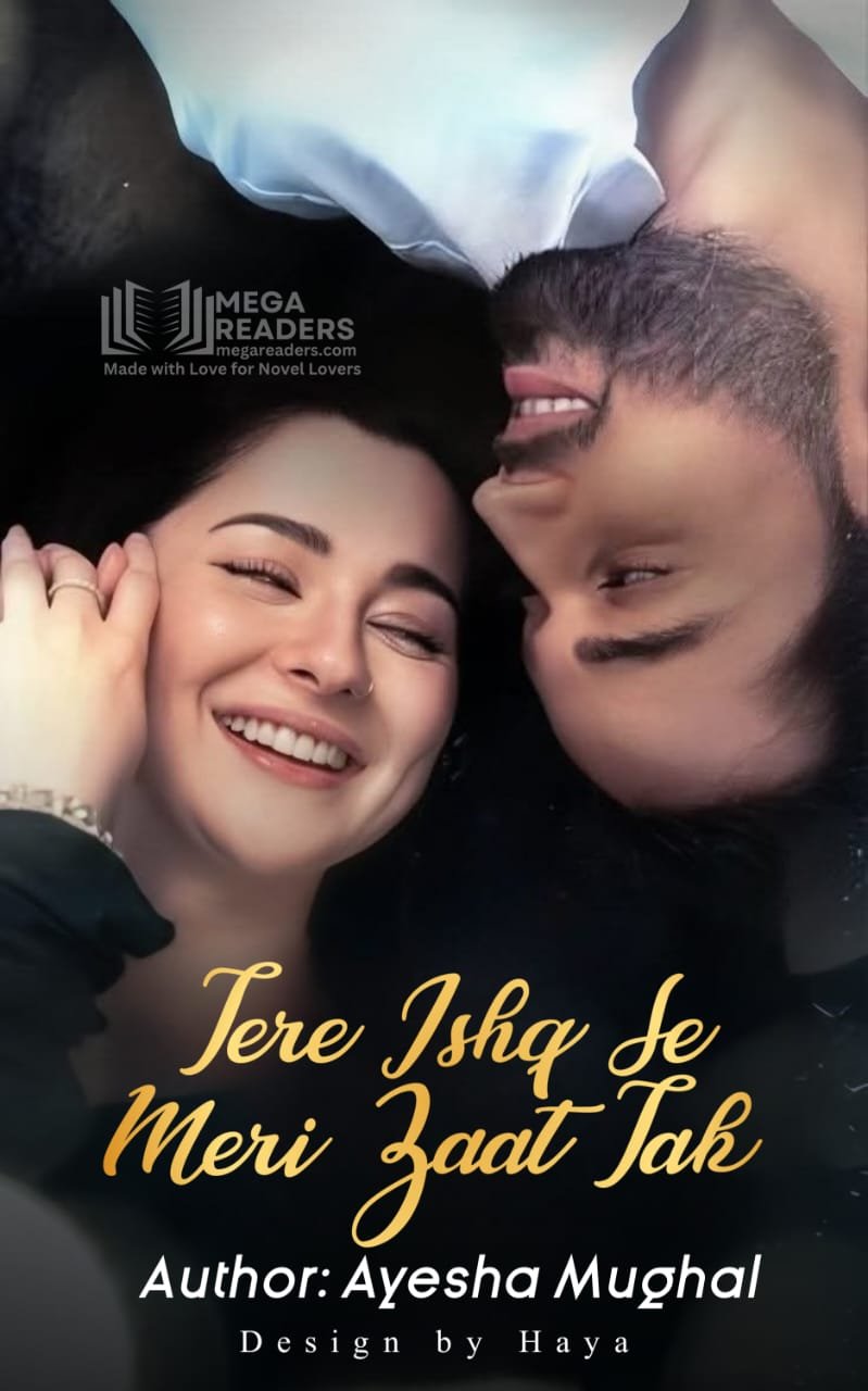 Tere Ishq Se Meri Zaat Tak by Ayeshy Mughal NovelM80062